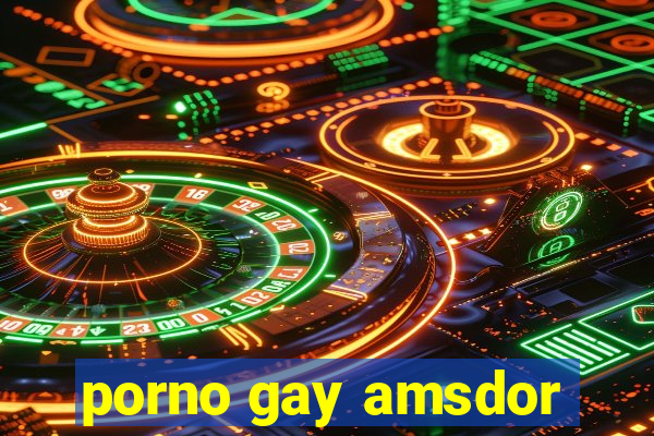 porno gay amsdor